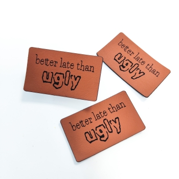 Kunstleder-Label "better late than ugly" braun